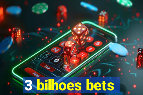 3 bilhoes bets